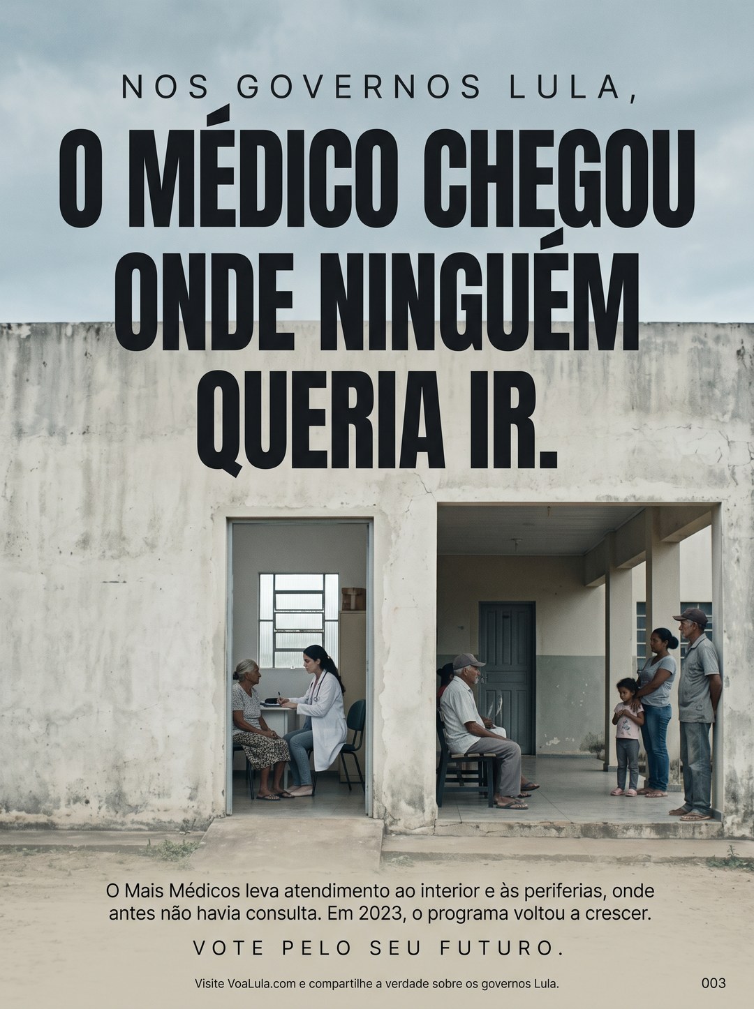 O MÉDICO CHEGOU ONDE NINGUÉM QUERIA IR.