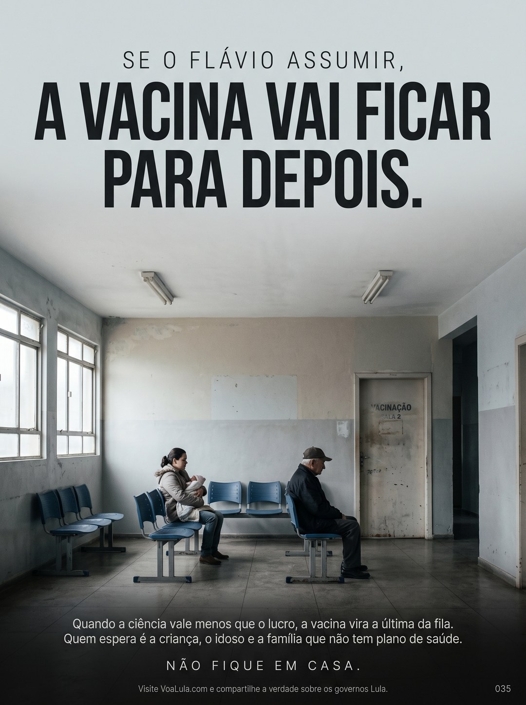 A VACINA VAI FICAR PARA DEPOIS.