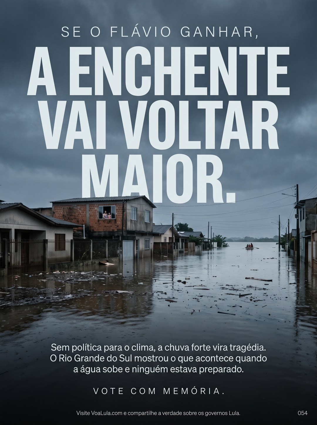 A ENCHENTE VAI VOLTAR MAIOR.