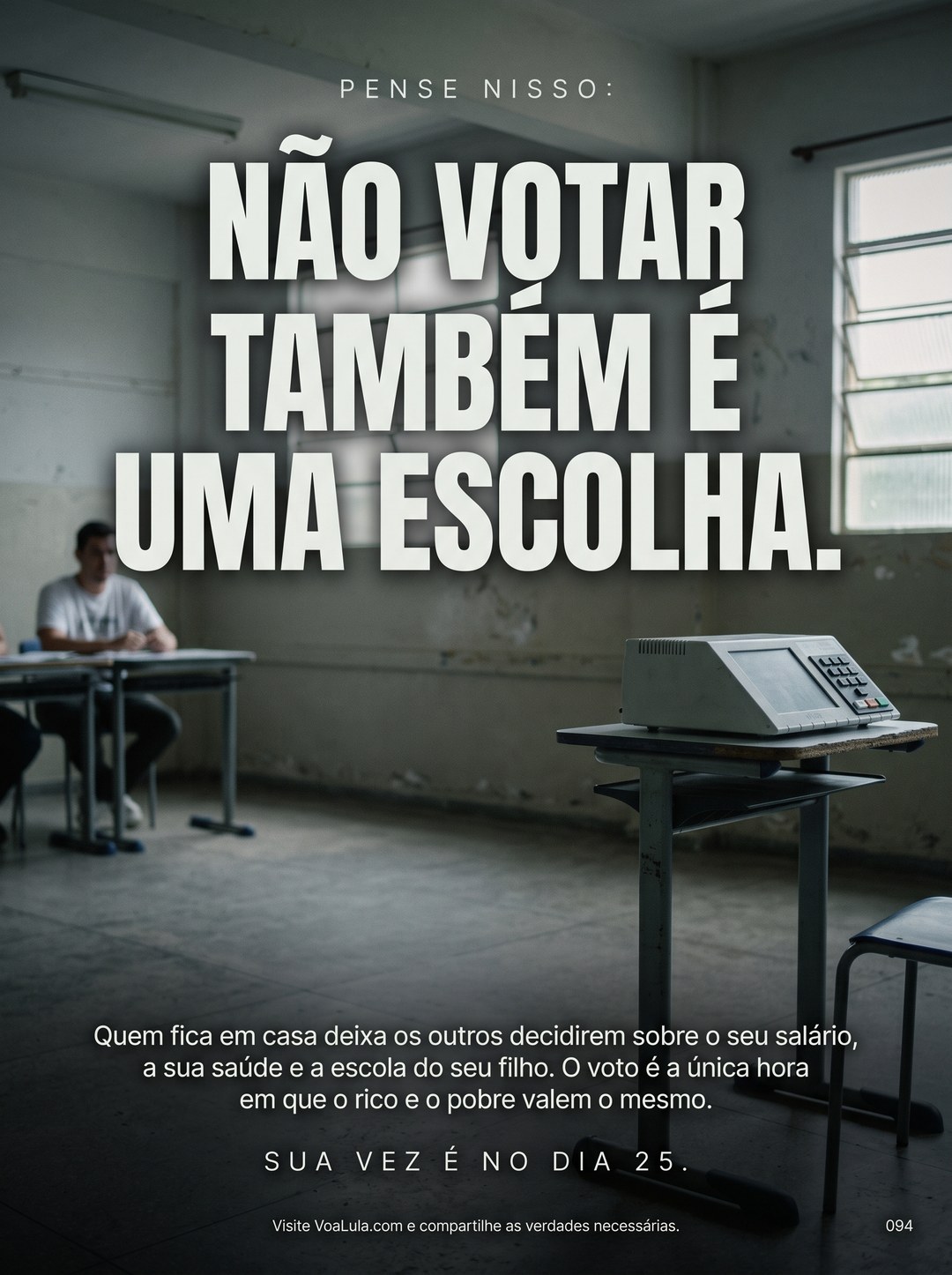 NÃO VOTAR TAMBÉM É UMA ESCOLHA.
